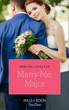 Marry Me, Major (Mills & Boon True Love) (American Heroes, Book 38) (9781474077774)