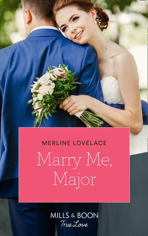 Marry Me, Major (Mills & Boon True Love) (American Heroes, Book 38) (9781474077774)