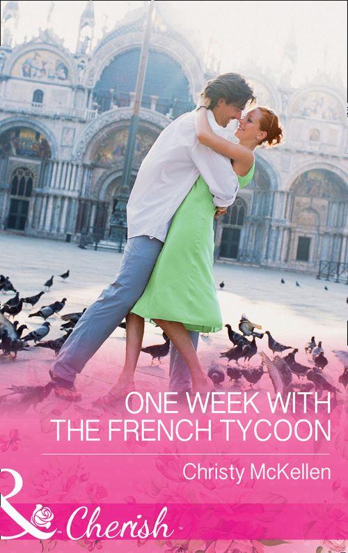 One Week With The French Tycoon (Mills &amp; Boon Cherish)