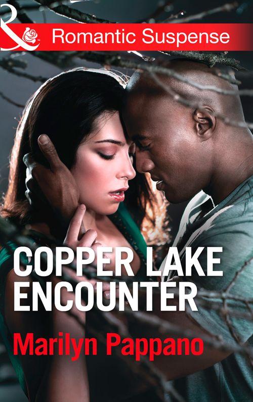 Copper Lake Encounter (Mills &amp; Boon Romantic Suspense): First edition