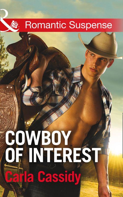 Cowboys of Holiday Ranch - Cowboy of Interest (Mills &amp; Boon Romantic Suspense) (Cowboys of Holiday Ranch, Book 2): First edition