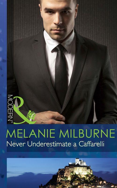 Those Scandalous Caffarellis - Never Underestimate a Caffarelli (Mills &amp; Boon Modern) (Those Scandalous Caffarellis, Book 2): First edition