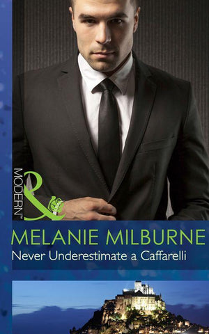 Those Scandalous Caffarellis - Never Underestimate a Caffarelli (Mills &amp; Boon Modern) (Those Scandalous Caffarellis, Book 2): First edition