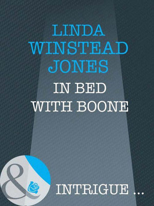 In Bed with Boone (Mills &amp; Boon Intrigue): First edition
