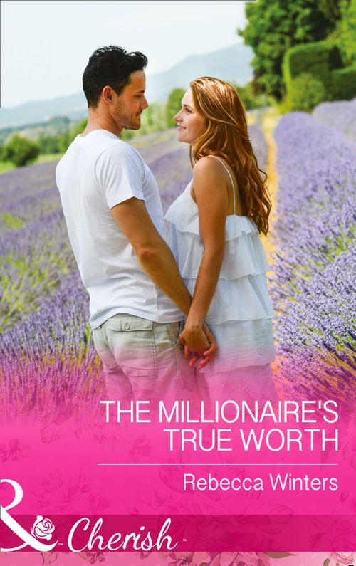 Greek Billionaires - The Millionaire&#39;s True Worth (Mills &amp; Boon Cherish) (Greek Billionaires, Book 0): First edition