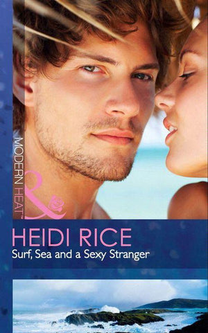 Surf, Sea and a Sexy Stranger (Mills &amp; Boon Modern Heat): First edition