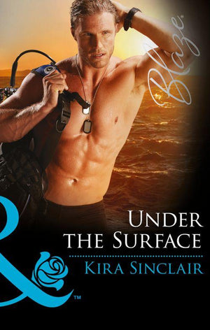 Under The Surface (Mills & Boon Blaze) (SEALs of Fortune, Book 1): First edition (9781474028592)