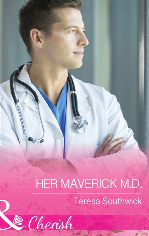Montana Mavericks: The Baby Bonanza - Her Maverick M.d. (Mills &amp; Boon Cherish) (Montana Mavericks: The Baby Bonanza, Book 2)
