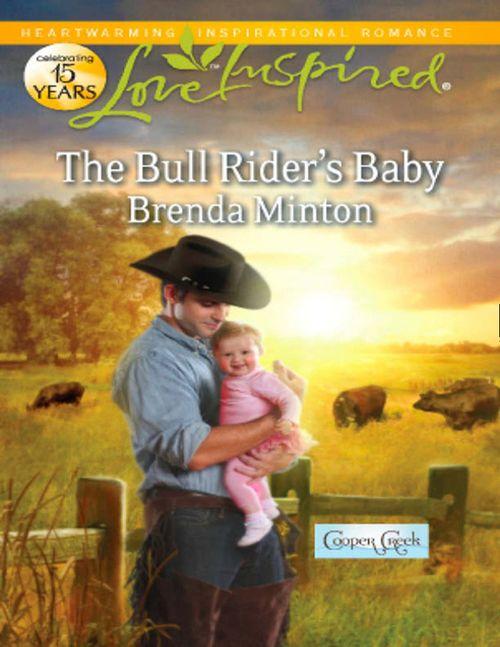 Cooper Creek - The Bull Rider&#39;s Baby (Mills &amp; Boon Love Inspired) (Cooper Creek, Book 3): First edition