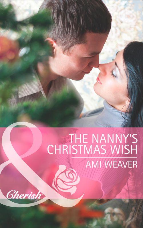 The Nanny&#39;s Christmas Wish (Mills &amp; Boon Cherish): First edition