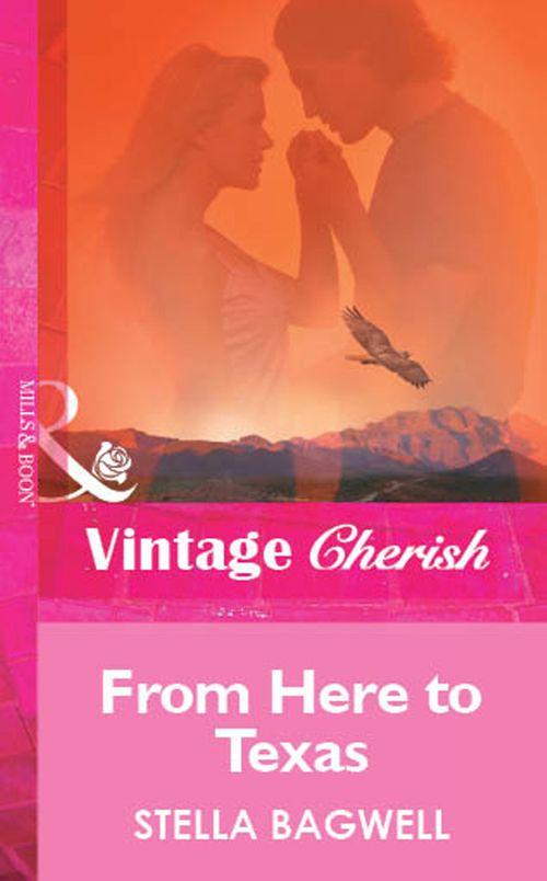 From Here to Texas (Mills &amp; Boon Vintage Cherish): First edition