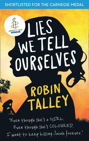 Lies We Tell Ourselves: Shortlisted for the 2016 Carnegie Medal: First edition