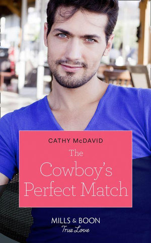 Heroes of Shelter Creek - The Cowboy&#39;s Perfect Match (Mills &amp; Boon True Love) (Heroes of Shelter Creek, Book 1)