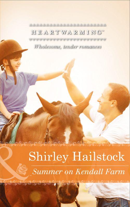 Summer on Kendall Farm (Mills &amp; Boon Heartwarming): First edition