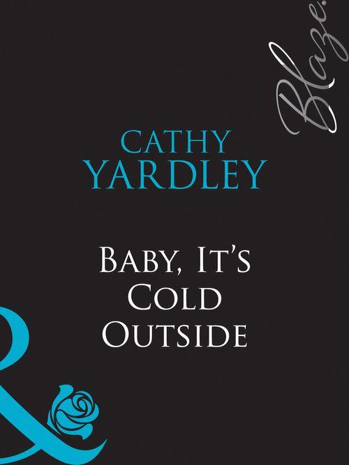 Baby, It&#39;s Cold Outside (Mills &amp; Boon Blaze): First edition