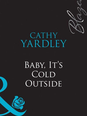 Baby, It&#39;s Cold Outside (Mills &amp; Boon Blaze): First edition