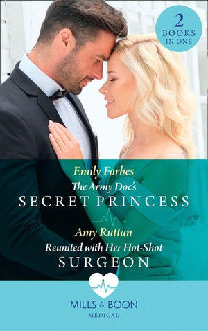 The Army Doc&#39;s Secret Princess / Reunited With Her Hot-Shot Surgeon: The Army Doc&#39;s Secret Princess / Reunited with Her Hot-Shot Surgeon (Mills &amp; Boon Medical)