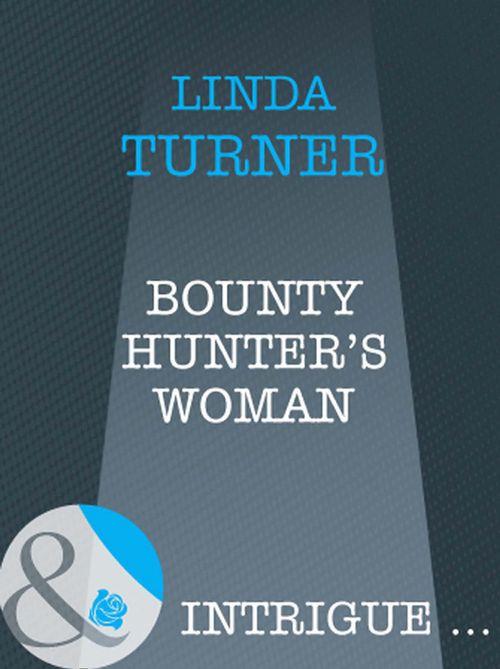Broken Arrow Ranch - Bounty Hunter&#39;s Woman (Mills &amp; Boon Intrigue) (Broken Arrow Ranch, Book 4): First edition