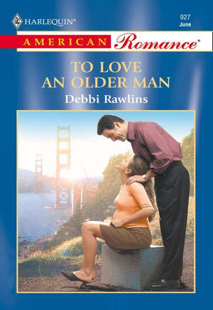 To Love An Older Man (Mills &amp; Boon American Romance): First edition