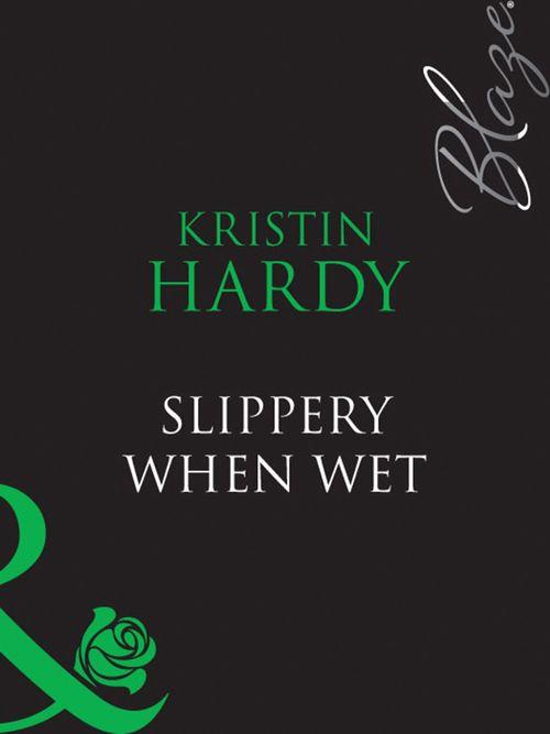 Under the Covers - Slippery When Wet (Mills &amp; Boon Blaze) (Under the Covers, Book 3): First edition