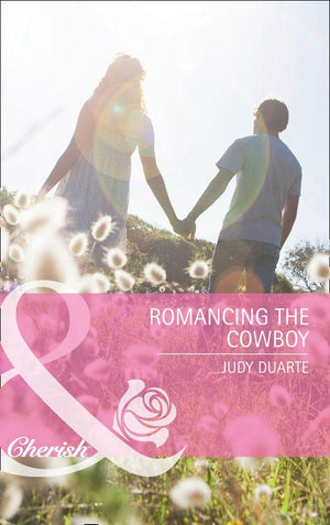 Romancing the Cowboy (Mills &amp; Boon Cherish): First edition