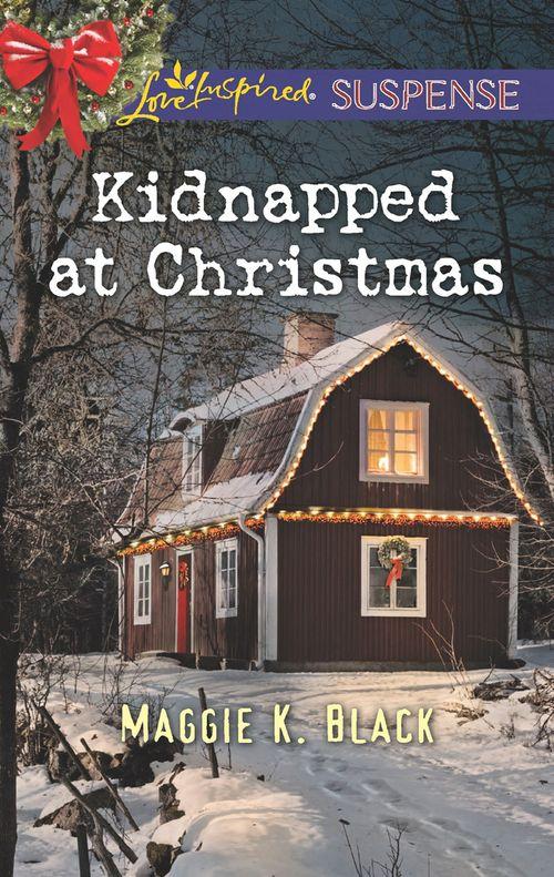 Kidnapped At Christmas (Mills &amp; Boon Love Inspired Suspense)