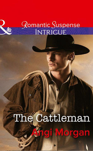 West Texas Watchmen - The Cattleman (Mills &amp; Boon Intrigue) (West Texas Watchmen, Book 2): First edition