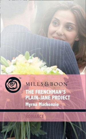 In Her Shoes... - The Frenchman&#39;s Plain-Jane Project (Mills &amp; Boon Romance) (In Her Shoes..., Book 3): First edition