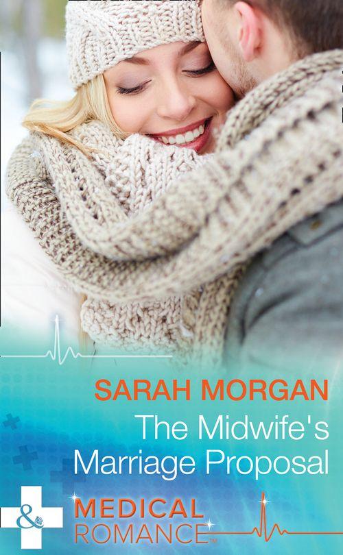 Lakeside Mountain Rescue - The Midwife&#39;s Marriage Proposal (Mills &amp; Boon Medical) (Lakeside Mountain Rescue, Book 3)