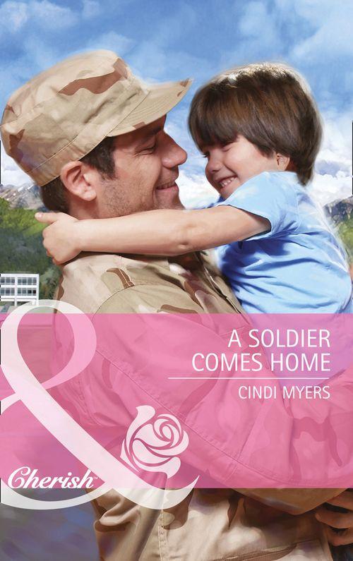 A Soldier Comes Home (Mills &amp; Boon Cherish): First edition