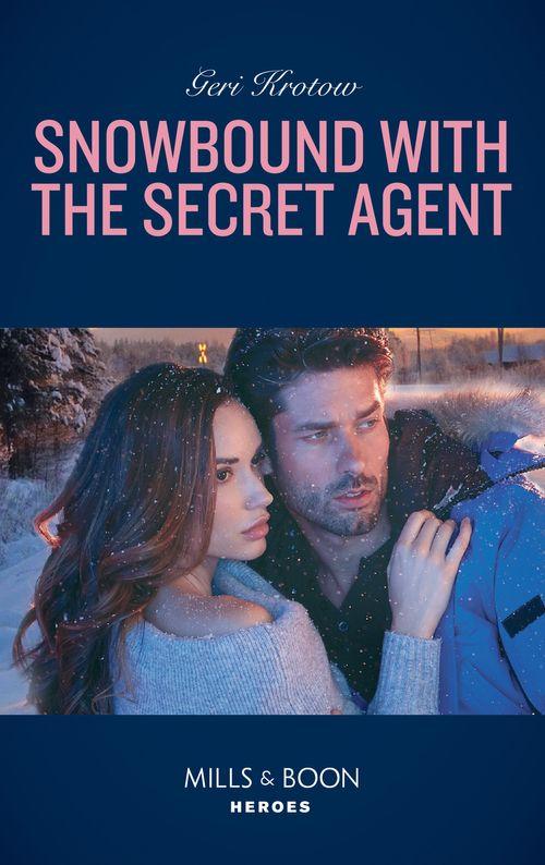 Silver Valley P.D. - Snowbound With The Secret Agent (Mills &amp; Boon Heroes) (Silver Valley P.D., Book 7)