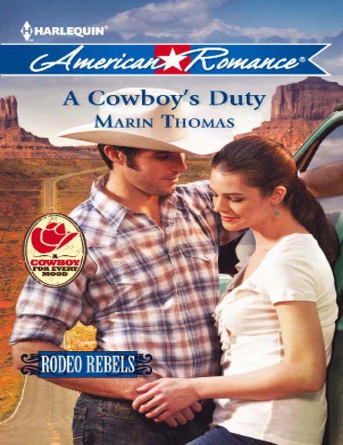 Rodeo Rebels - A Cowboy&#39;s Duty (Mills &amp; Boon American Romance) (Rodeo Rebels, Book 5): First edition