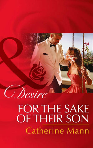 For The Sake Of Their Son (Mills & Boon Desire) (The Alpha Brotherhood, Book 5): First edition (9781472048974)