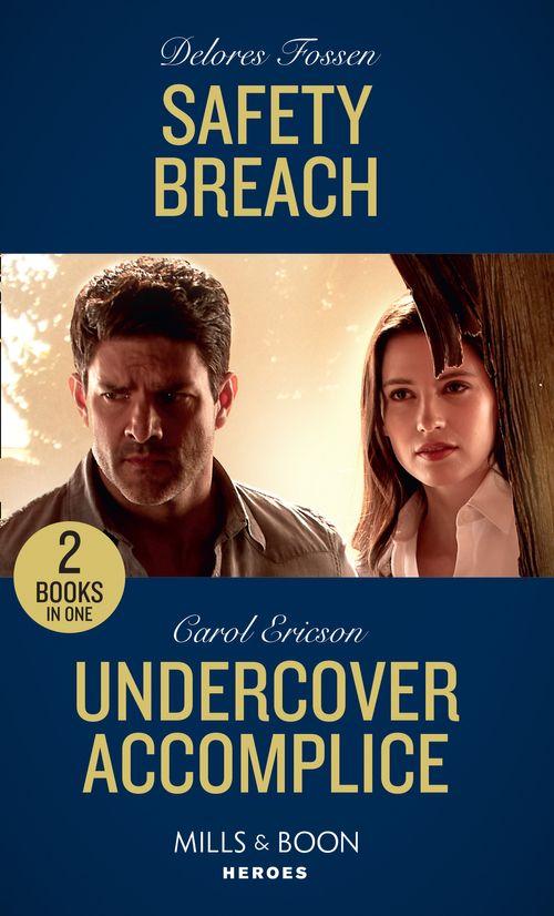 Safety Breach / Undercover Accomplice: Safety Breach / Undercover Accomplice (Red, White and Built: Delta Force Deliverance) (Mills &amp; Boon Heroes)