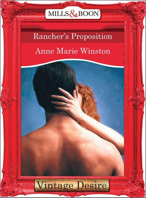Body &amp; Soul - Rancher&#39;s Proposition (Mills &amp; Boon Desire) (Body &amp; Soul, Book 2): First edition