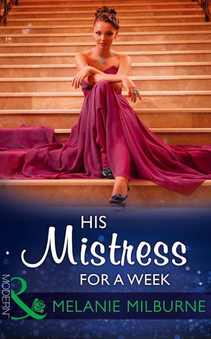 His Mistress For A Week (Mills &amp; Boon Modern)