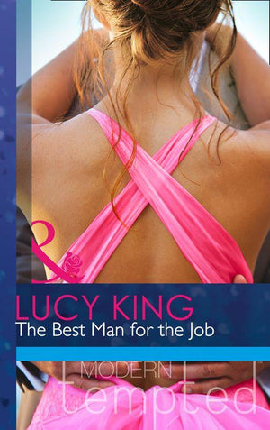The Best Man for the Job (Mills & Boon Modern Tempted): First edition (9781472017680)