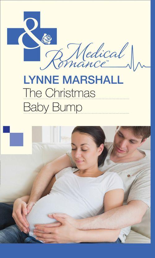 The Christmas Baby Bump (Mills &amp; Boon Medical): First edition