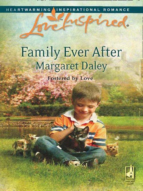 Fostered by Love - Family Ever After (Mills &amp; Boon Love Inspired) (Fostered by Love, Book 3): First edition
