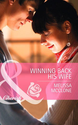 Winning Back His Wife (Mills &amp; Boon Cherish): First edition
