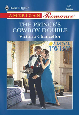 The Prince&#39;s Cowboy Double (Mills &amp; Boon American Romance): First edition