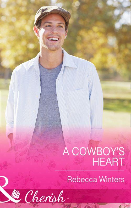 Hitting Rocks Cowboys - A Cowboy&#39;s Heart (Mills &amp; Boon Cherish) (Hitting Rocks Cowboys, Book 2): First edition