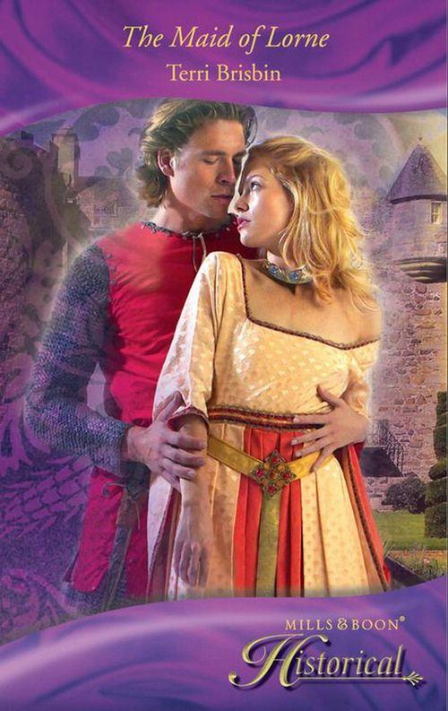 The Maid Of Lorne (Mills &amp; Boon Historical): First edition