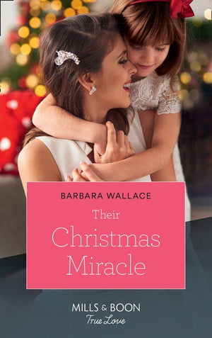 Their Christmas Miracle (Mills &amp; Boon True Love)