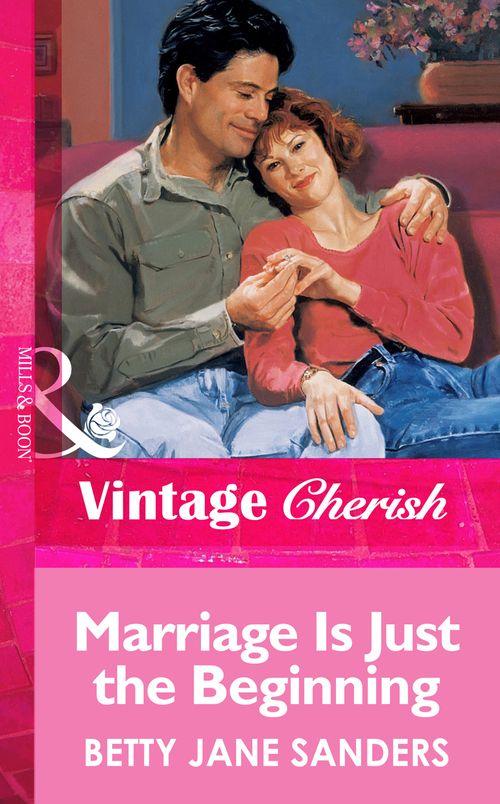 Marriage Is Just The Beginning (Mills &amp; Boon Vintage Cherish): First edition