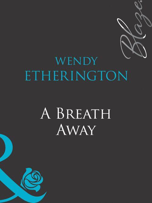A Breath Away (Mills &amp; Boon Blaze): First edition