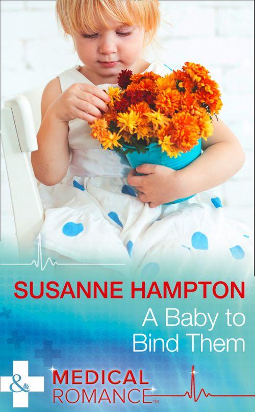 A Baby to Bind Them (Mills &amp; Boon Medical): First edition