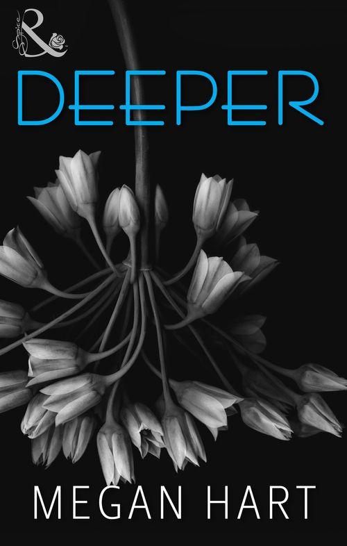 Deeper (Mills &amp; Boon Spice): First edition