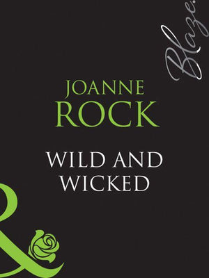 Wild And Wicked (Mills &amp; Boon Blaze): First edition