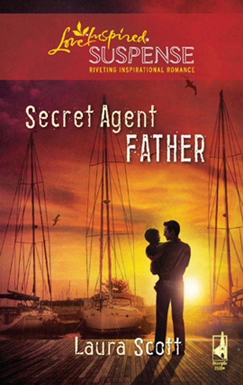 Secret Agent Father (Mills &amp; Boon Love Inspired): First edition
